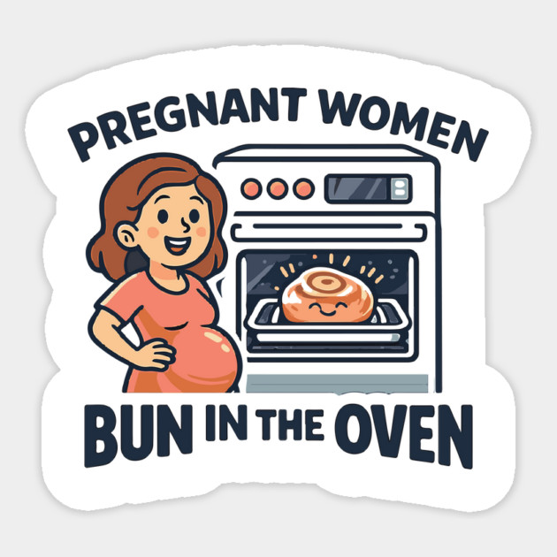 Womens Funny Pregnancy Quote for Pregnant Women Bun in the Oven Sticker by Customer's Store 1