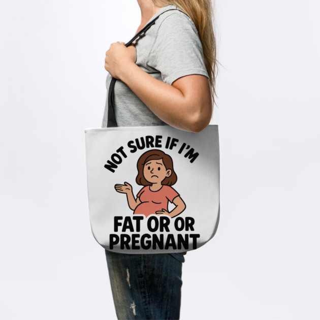 Funny Not Sure If I'm Fat Or Pregnant Gift Pregnancy Women by Customer's Store 1