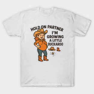 Hold On Partner I'm Growing A Little Buckaroo Frog Pregnancy T-Shirt