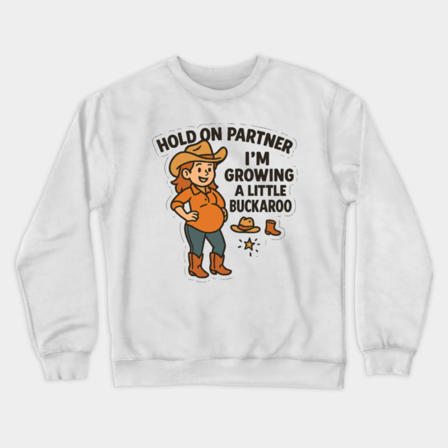 Hold On Partner I'm Growing A Little Buckaroo Frog Pregnancy Crewneck Sweatshirt by Customer's Store 1