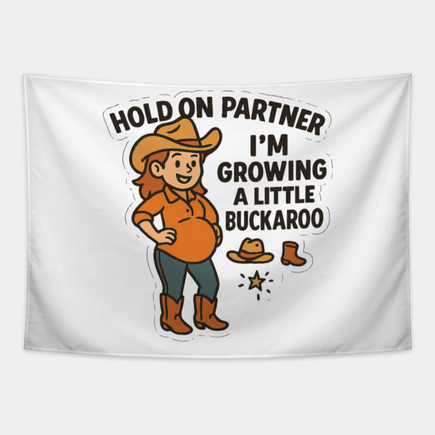 Hold On Partner I'm Growing A Little Buckaroo Frog Pregnancy Tapestry by Customer's Store 1