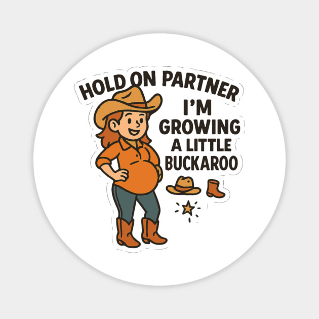 Hold On Partner I'm Growing A Little Buckaroo Frog Pregnancy Magnet by Customer's Store 1
