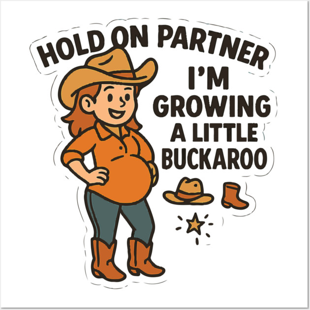 Hold On Partner I'm Growing A Little Buckaroo Frog Pregnancy Wall Art by Customer's Store 1