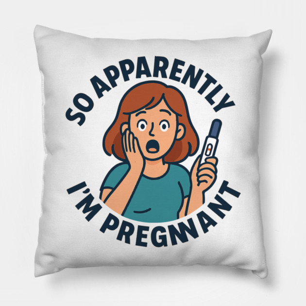 So Apparently I'm Pregnant Funny Pregnant Announcement Pillow by Customer's Store 1
