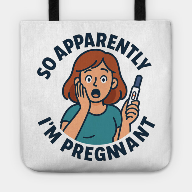 So Apparently I'm Pregnant Funny Pregnant Announcement Tote by Customer's Store 1