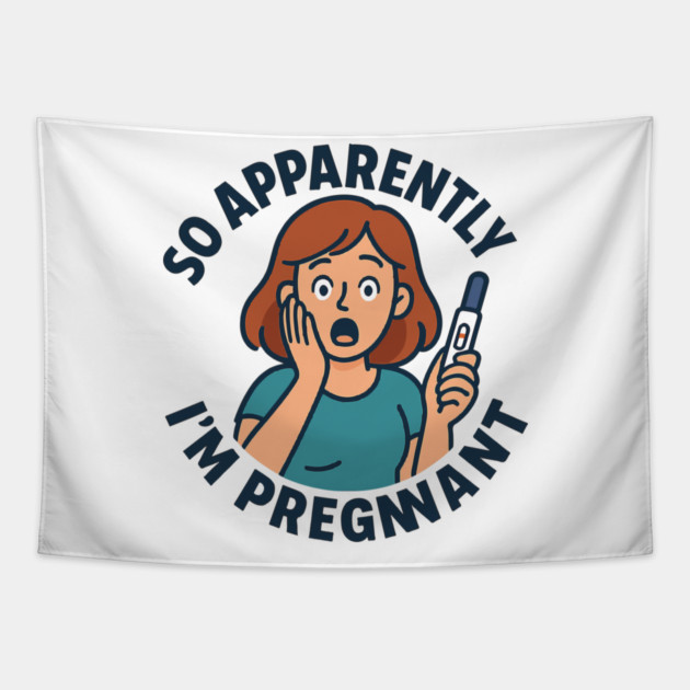So Apparently I'm Pregnant Funny Pregnant Announcement Tapestry by Customer's Store 1