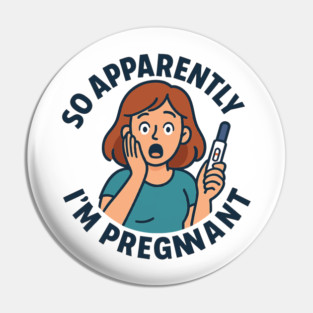 So Apparently I'm Pregnant Funny Pregnant Announcement Pin