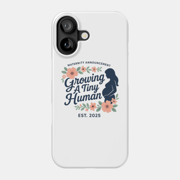 Women Pregnancy Announcement Maternity Growing A Tiny Human Floral Graphic Gender Reveal Ideas Phone Case by Customer's Store 1