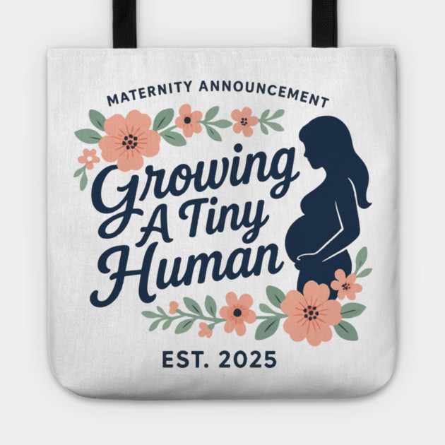Women Pregnancy Announcement Maternity Growing A Tiny Human Floral Graphic Gender Reveal Ideas Tote by Customer's Store 1