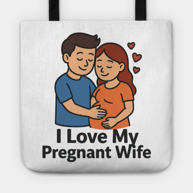 I love my pregnant wife funny pregnancy announcemment Tote by Customer's Store 1