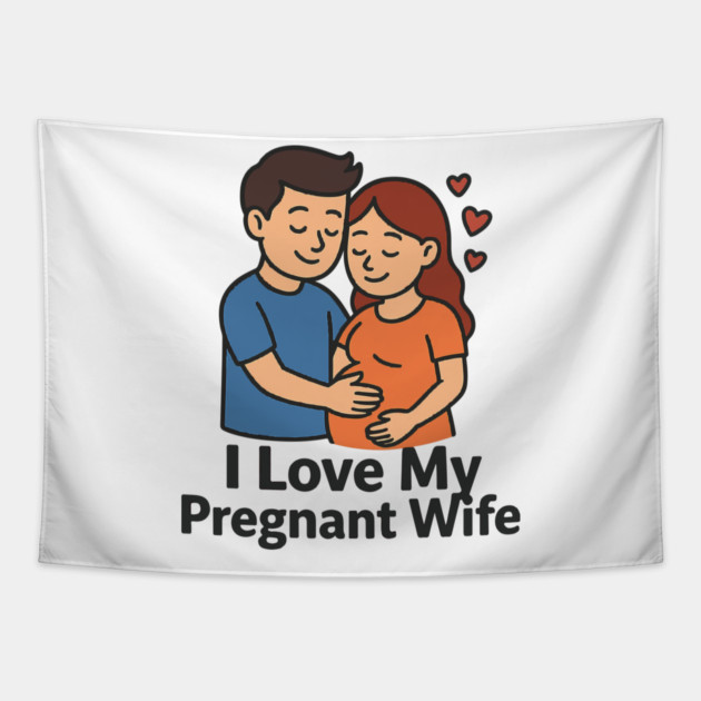 I love my pregnant wife funny pregnancy announcemment Tapestry by Customer's Store 1