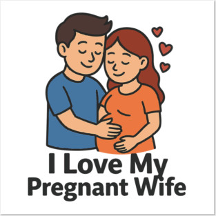 I love my pregnant wife funny pregnancy announcemment Posters and Art
