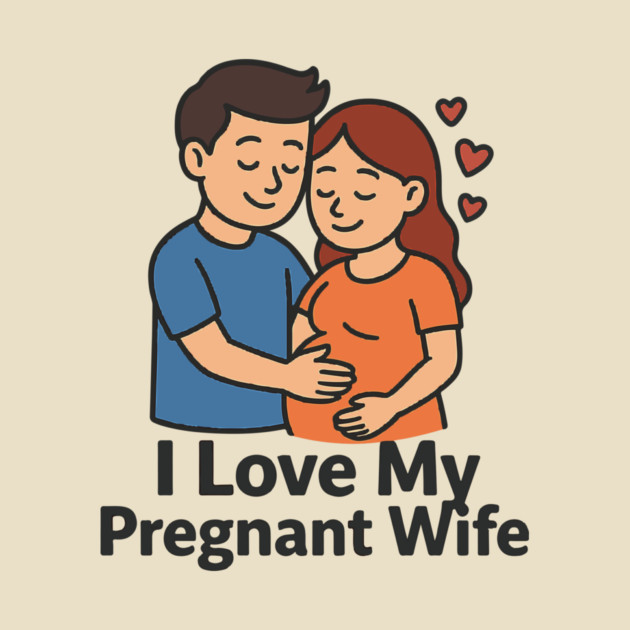 I love my pregnant wife funny pregnancy announcemment by Customer's Store 1