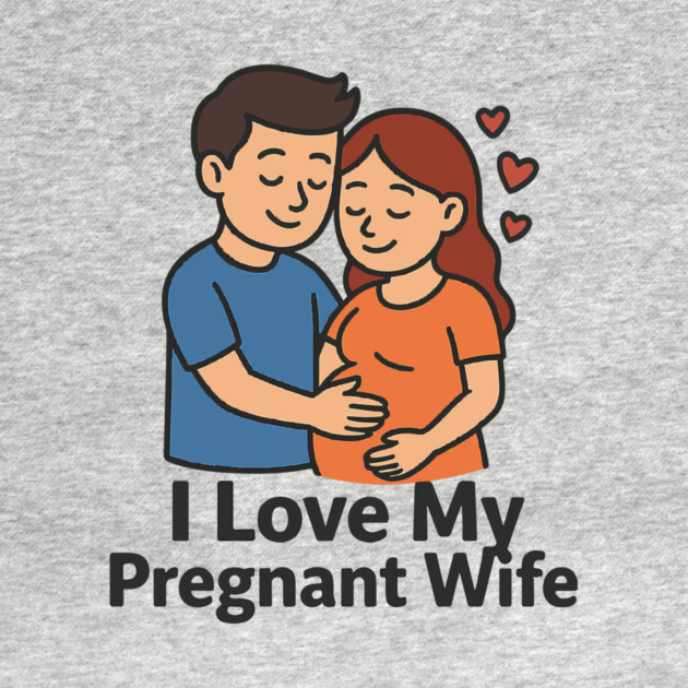 I love my pregnant wife funny pregnancy announcemment by Customer's Store 1