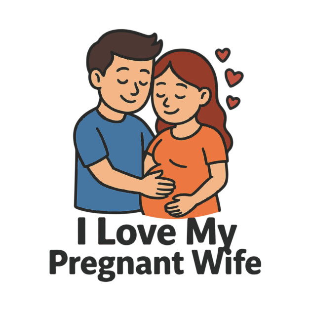 I love my pregnant wife funny pregnancy announcemment by Customer's Store 1