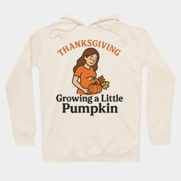 Women's Maternity Thanksgiving Growing a Little Pumpkin Fall Pumpkins Graphic Pregnancy Announcement Hoodie by Customer's Store 1