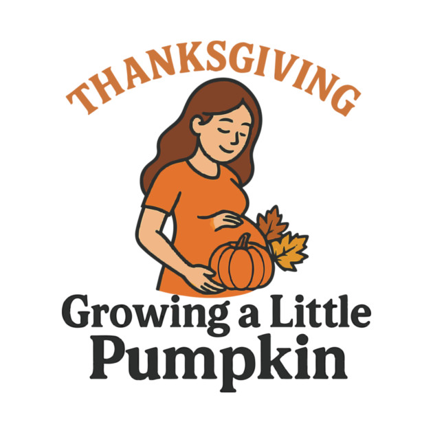 Women's Maternity Thanksgiving Growing a Little Pumpkin Fall Pumpkins Graphic Pregnancy Announcement by Customer's Store 1