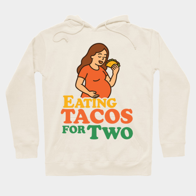 Eating Tacos for Two Maternity Cute Mama Graphic Funny Mom Pregnancy Announcement Hoodie by Customer's Store 1