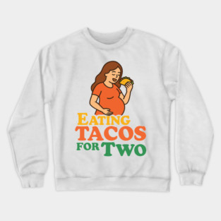 Eating Tacos for Two Maternity Cute Mama Graphic Funny Mom Pregnancy Announcement Crewneck Sweatshirt