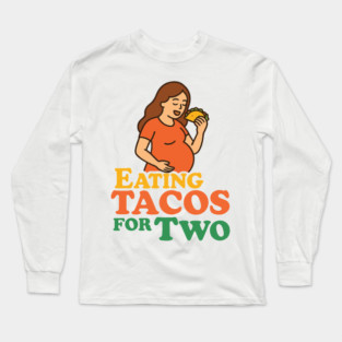 Eating Tacos for Two Maternity Cute Mama Graphic Funny Mom Pregnancy Announcement Long Sleeve T-Shirt