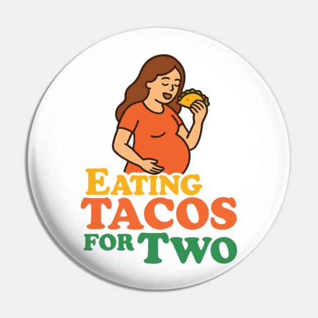 Eating Tacos for Two Maternity Cute Mama Graphic Funny Mom Pregnancy Announcement Pin by Customer's Store 1