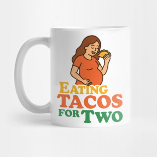 Eating Tacos for Two Maternity Cute Mama Graphic Funny Mom Pregnancy Announcement Mug