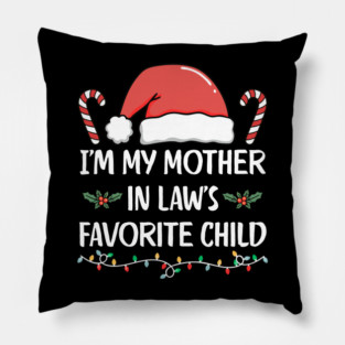 Favorite Child of My Mother in Law – Funny Christmas Family Humor Pillow
