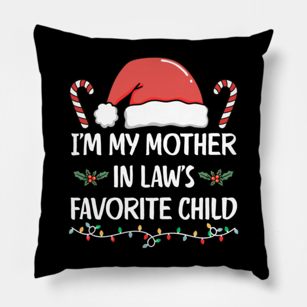 Favorite Child of My Mother in Law – Funny Christmas Family Humor Pillow by Creatifly Graphic Tees