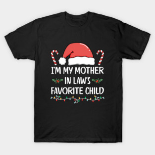 Favorite Child of My Mother in Law – Funny Christmas Family Humor T-Shirt