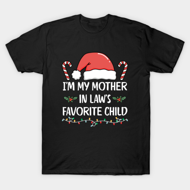 Favorite Child of My Mother in Law – Funny Christmas Family Humor T-Shirt by Creatifly Graphic Tees