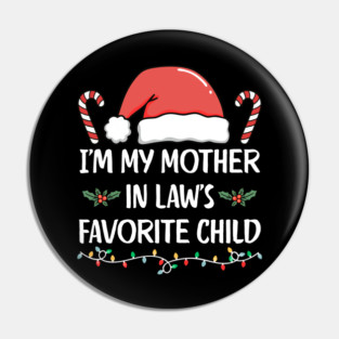 Favorite Child of My Mother in Law – Funny Christmas Family Humor Pin