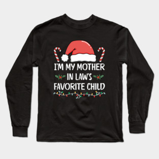 Favorite Child of My Mother in Law – Funny Christmas Family Humor Long Sleeve T-Shirt