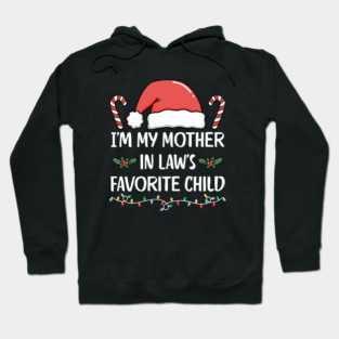 Favorite Child of My Mother in Law – Funny Christmas Family Humor Hoodie