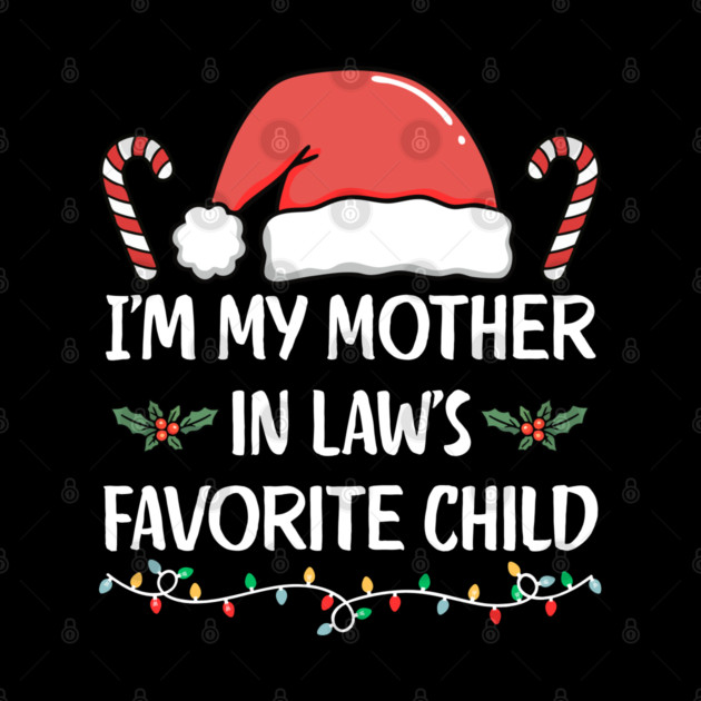 Favorite Child of My Mother in Law – Funny Christmas Family Humor by Creatifly Graphic Tees