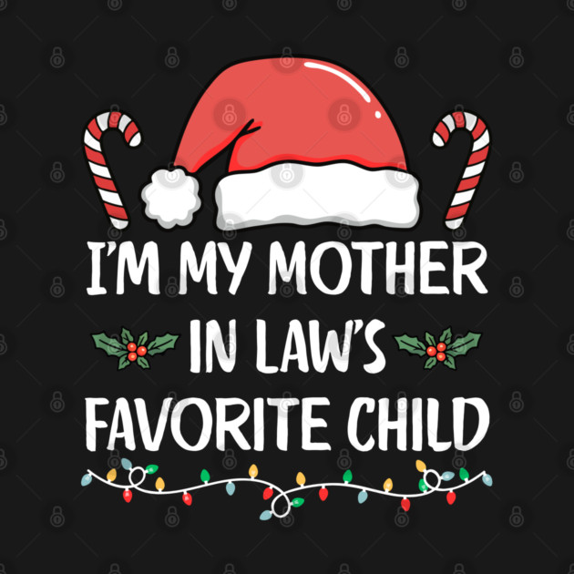 Favorite Child of My Mother in Law – Funny Christmas Family Humor by Creatifly Graphic Tees