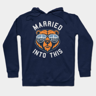 Chicago Bears Shirts Married Into this Chicago Football Shirt: Funny Bear Sports M10109 Hoodie