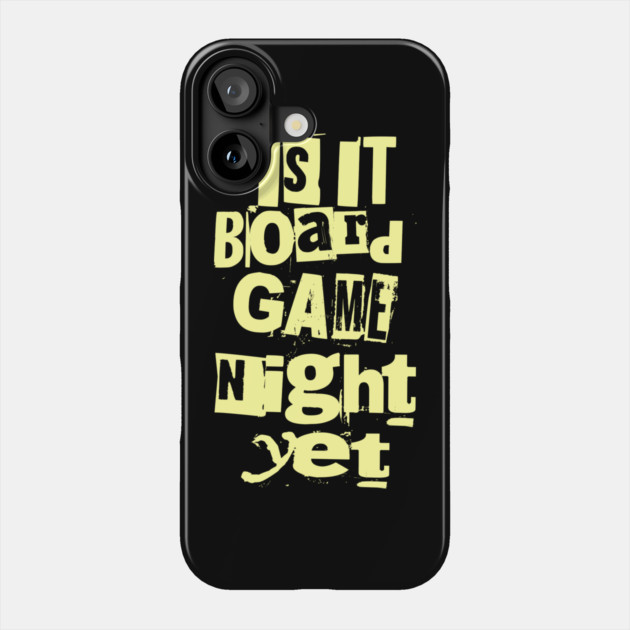 Is it Board Game Night Yet Distressed Ransom Note Design Phone Case by Joaddo