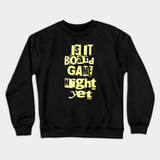 Is it Board Game Night Yet Distressed Ransom Note Design Crewneck Sweatshirt
