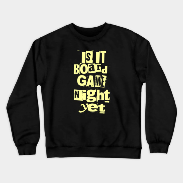 Is it Board Game Night Yet Distressed Ransom Note Design Crewneck Sweatshirt by Joaddo