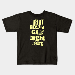 Is it Board Game Night Yet Distressed Ransom Note Design Kids T-Shirt