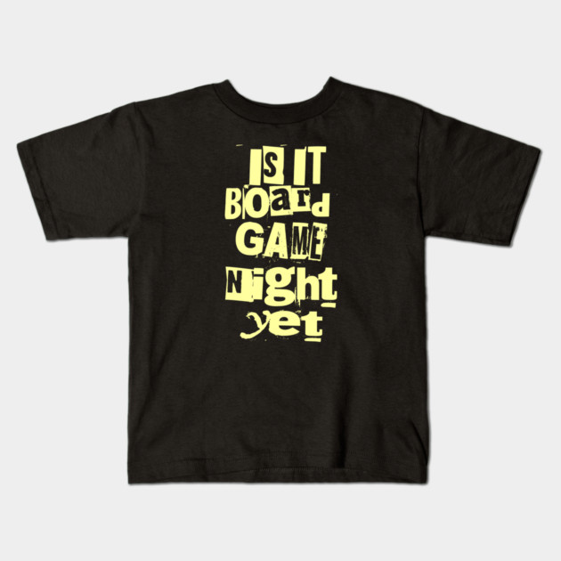 Is it Board Game Night Yet Distressed Ransom Note Design Kids T-Shirt by Joaddo