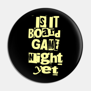Is it Board Game Night Yet Distressed Ransom Note Design Pin