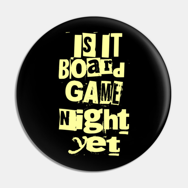 Is it Board Game Night Yet Distressed Ransom Note Design Pin by Joaddo