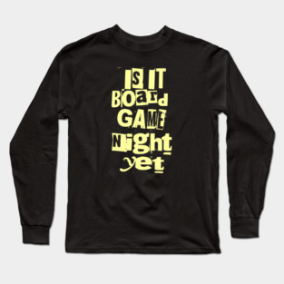 Is it Board Game Night Yet Distressed Ransom Note Design Long Sleeve T-Shirt