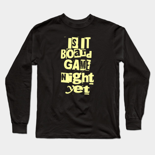 Is it Board Game Night Yet Distressed Ransom Note Design Long Sleeve T-Shirt by Joaddo