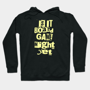Is it Board Game Night Yet Distressed Ransom Note Design Hoodie