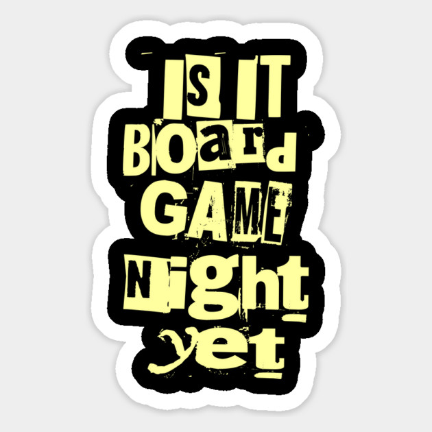 Is it Board Game Night Yet Distressed Ransom Note Design Magnet by Joaddo