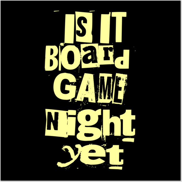 Is it Board Game Night Yet Distressed Ransom Note Design Wall Art by Joaddo