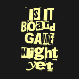 Is it Board Game Night Yet Distressed Ransom Note Design T-Shirt