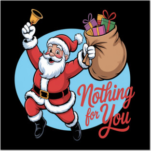 Nothing For You Funny Santa Posters and Art